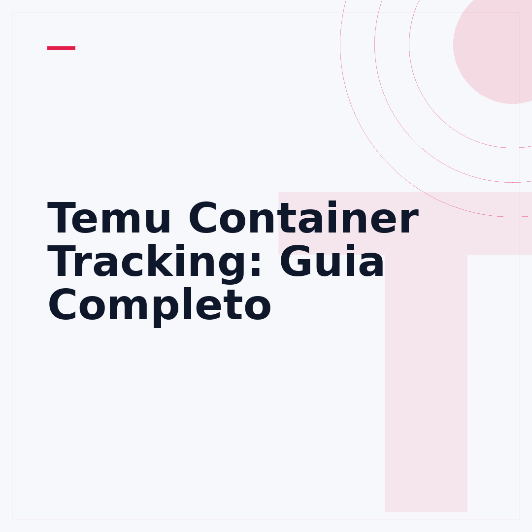 Temu Container Tracking: Guia Completo