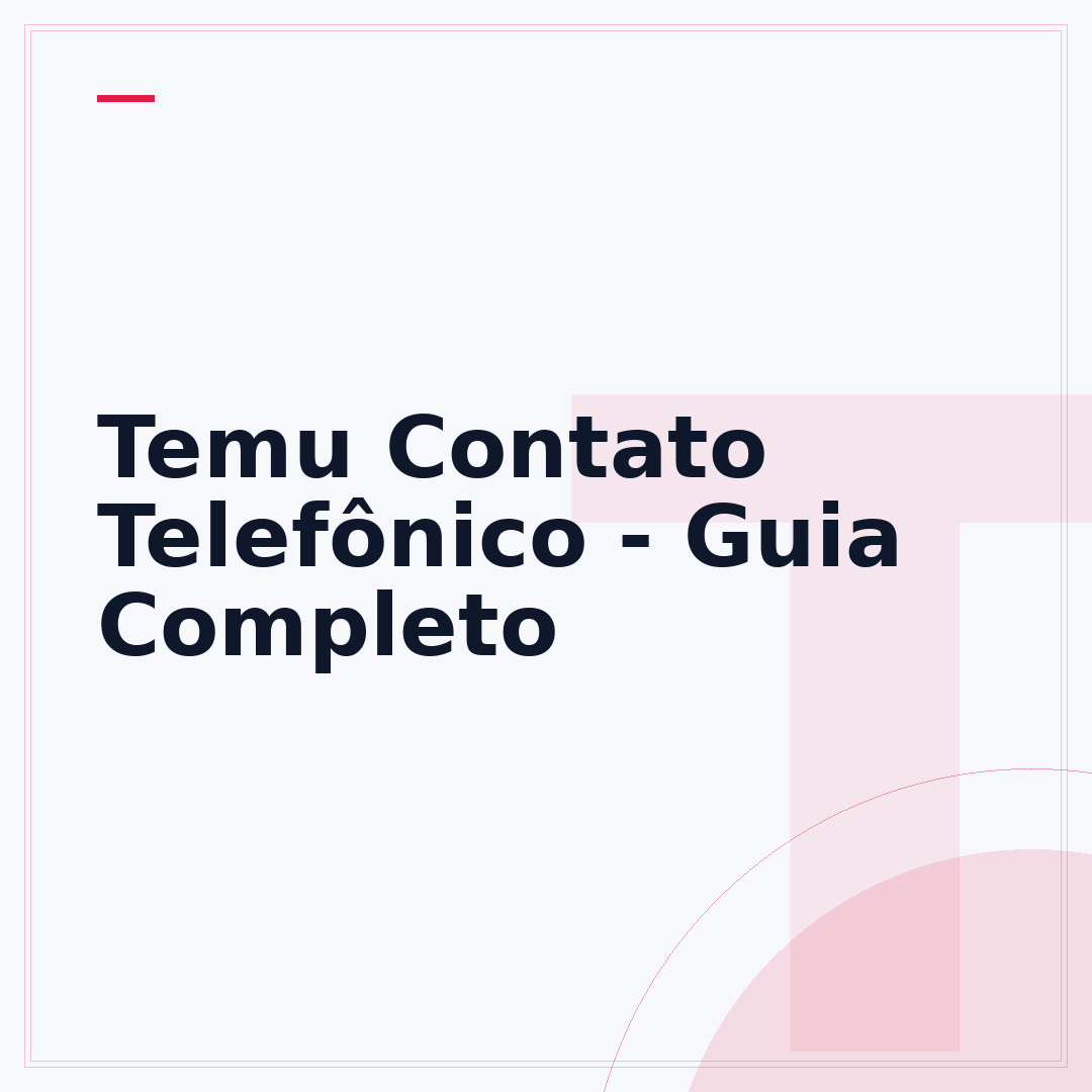 Temu Contato Telefônico - Guia Completo