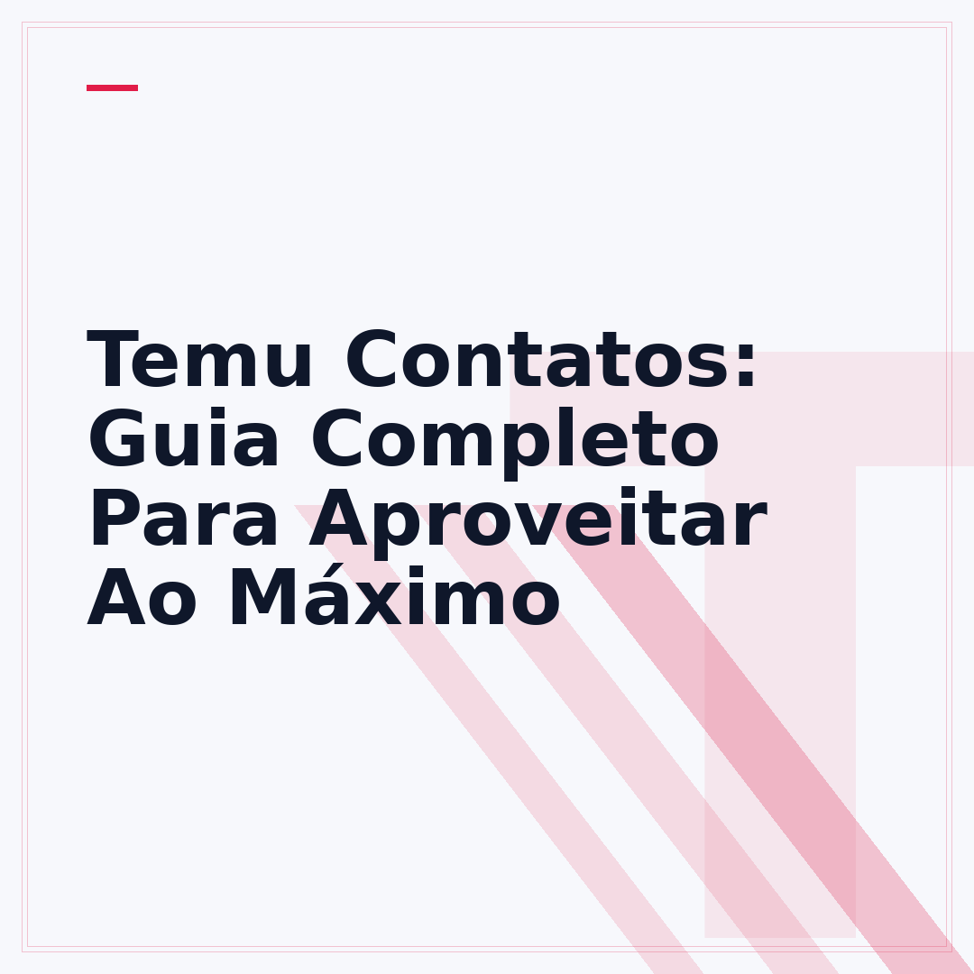 Temu Contatos: Guia Completo Para Aproveitar Ao Máximo