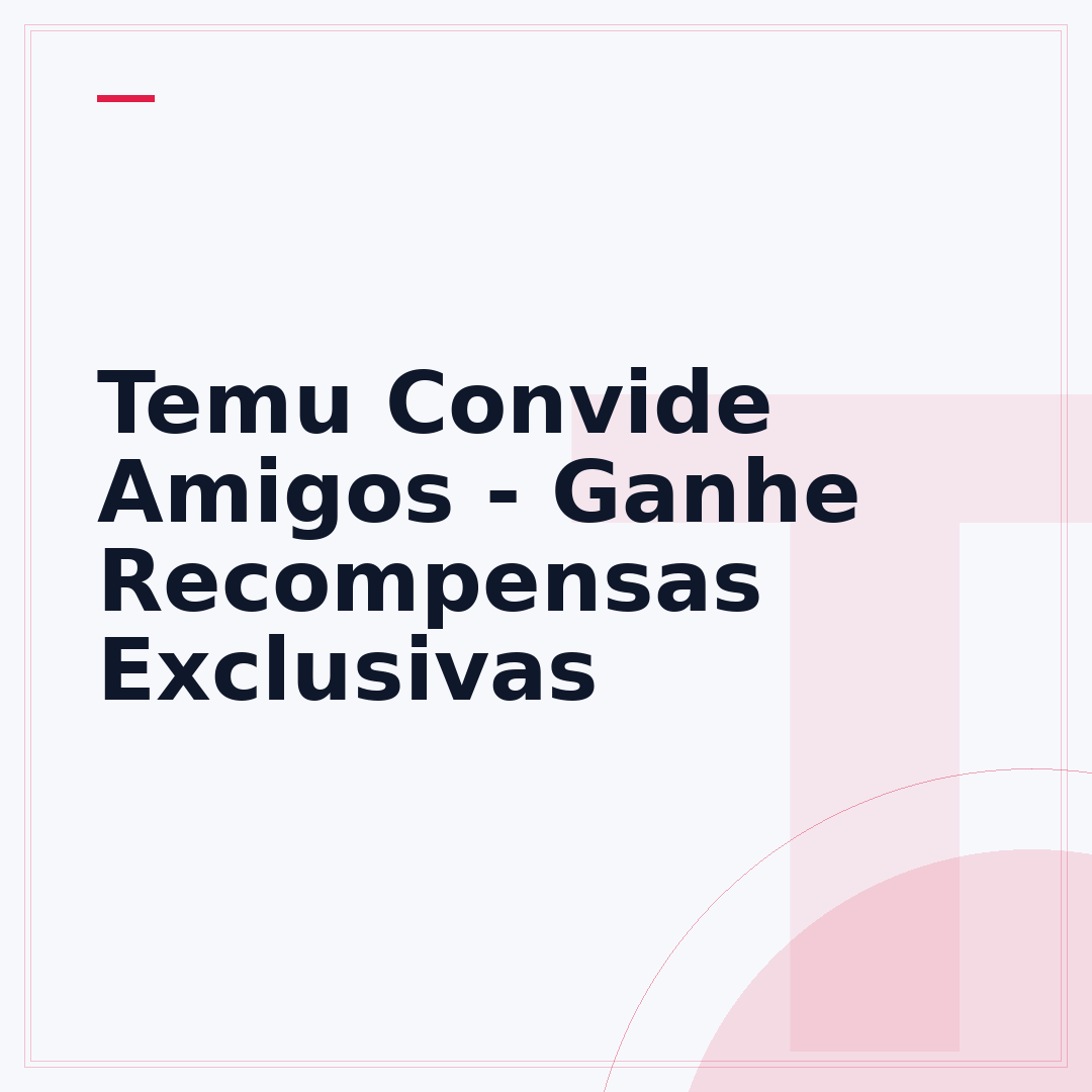 Temu Convide Amigos - Ganhe Recompensas Exclusivas