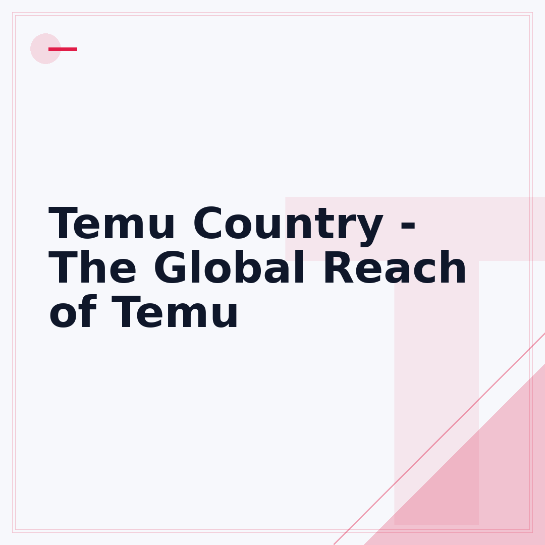 Temu Country - The Global Reach of Temu