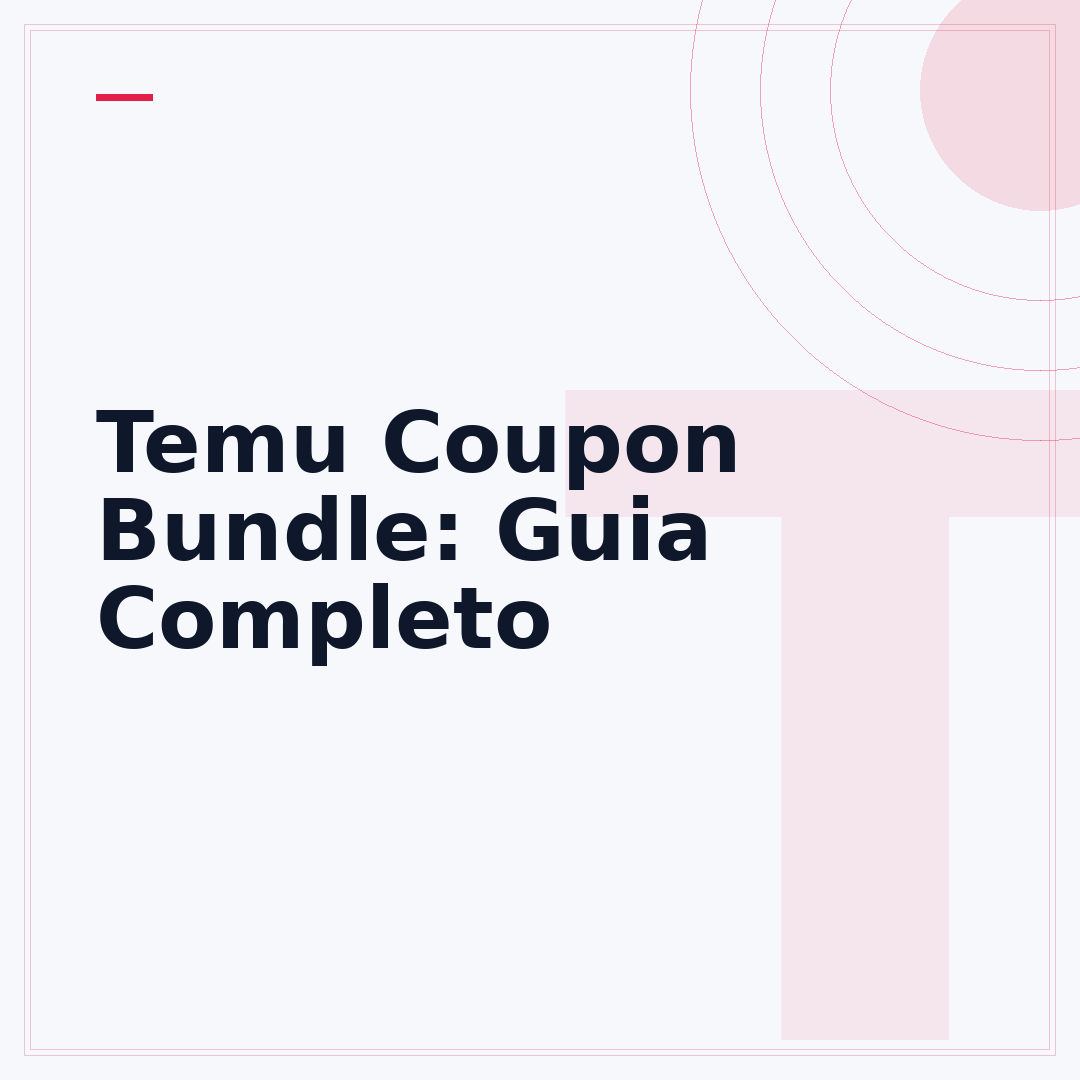 Temu Coupon Bundle: Guia Completo