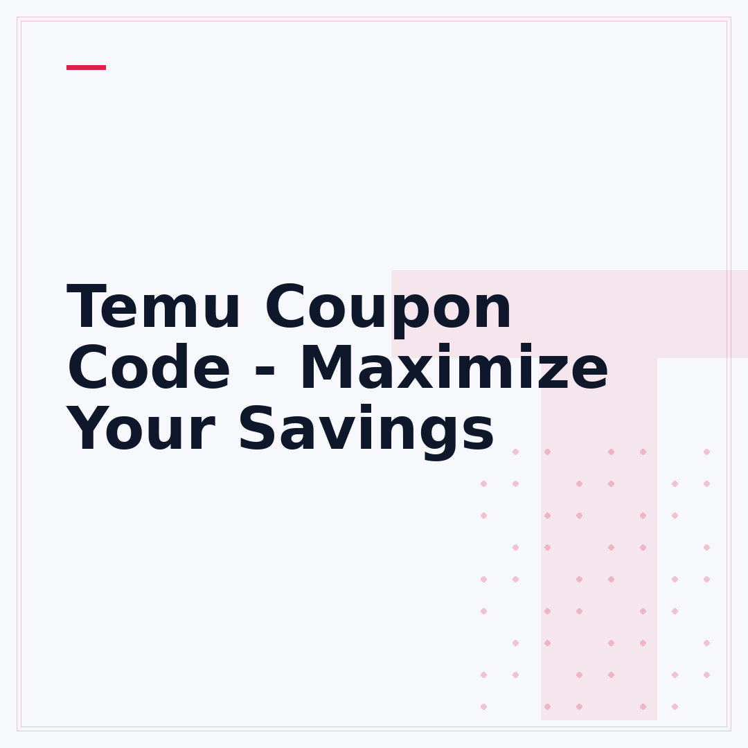 Temu Coupon Code - Maximize Your Savings