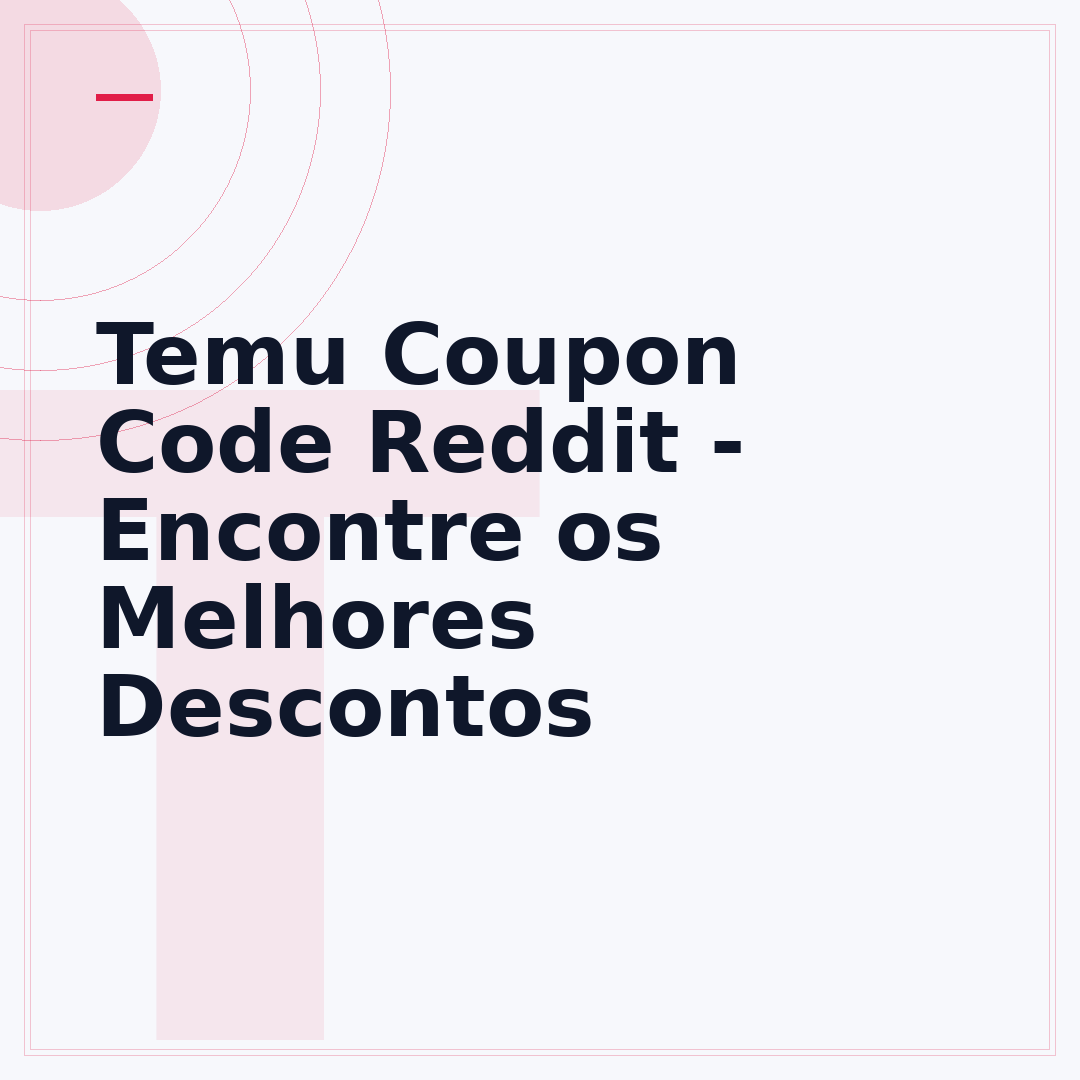 Temu Coupon Code Reddit - Encontre os Melhores Descontos
