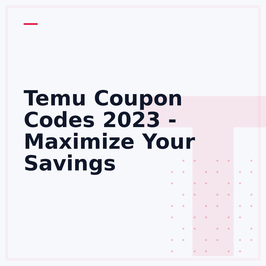Temu Coupon Codes 2023 - Maximize Your Savings