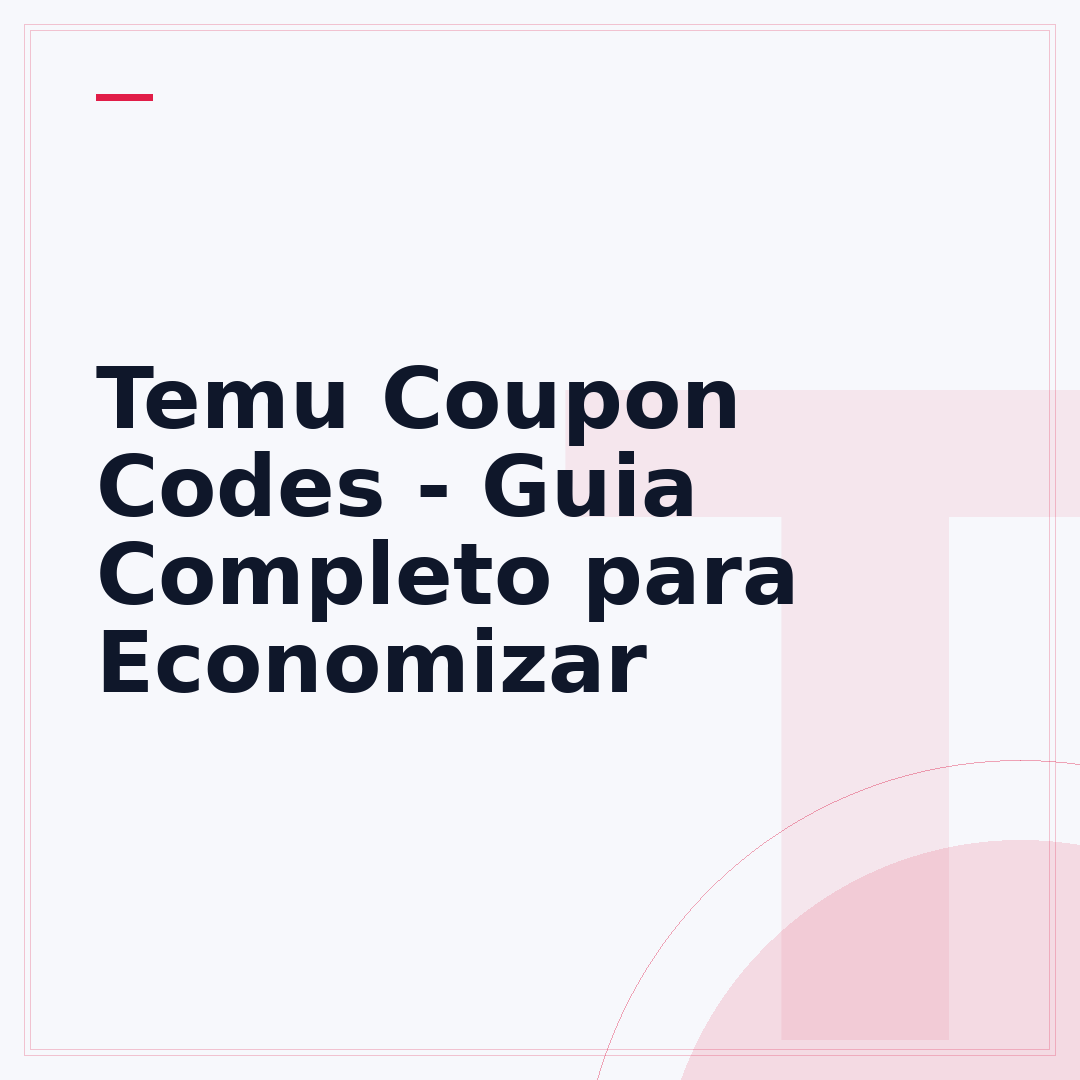 Temu Coupon Codes - Guia Completo para Economizar