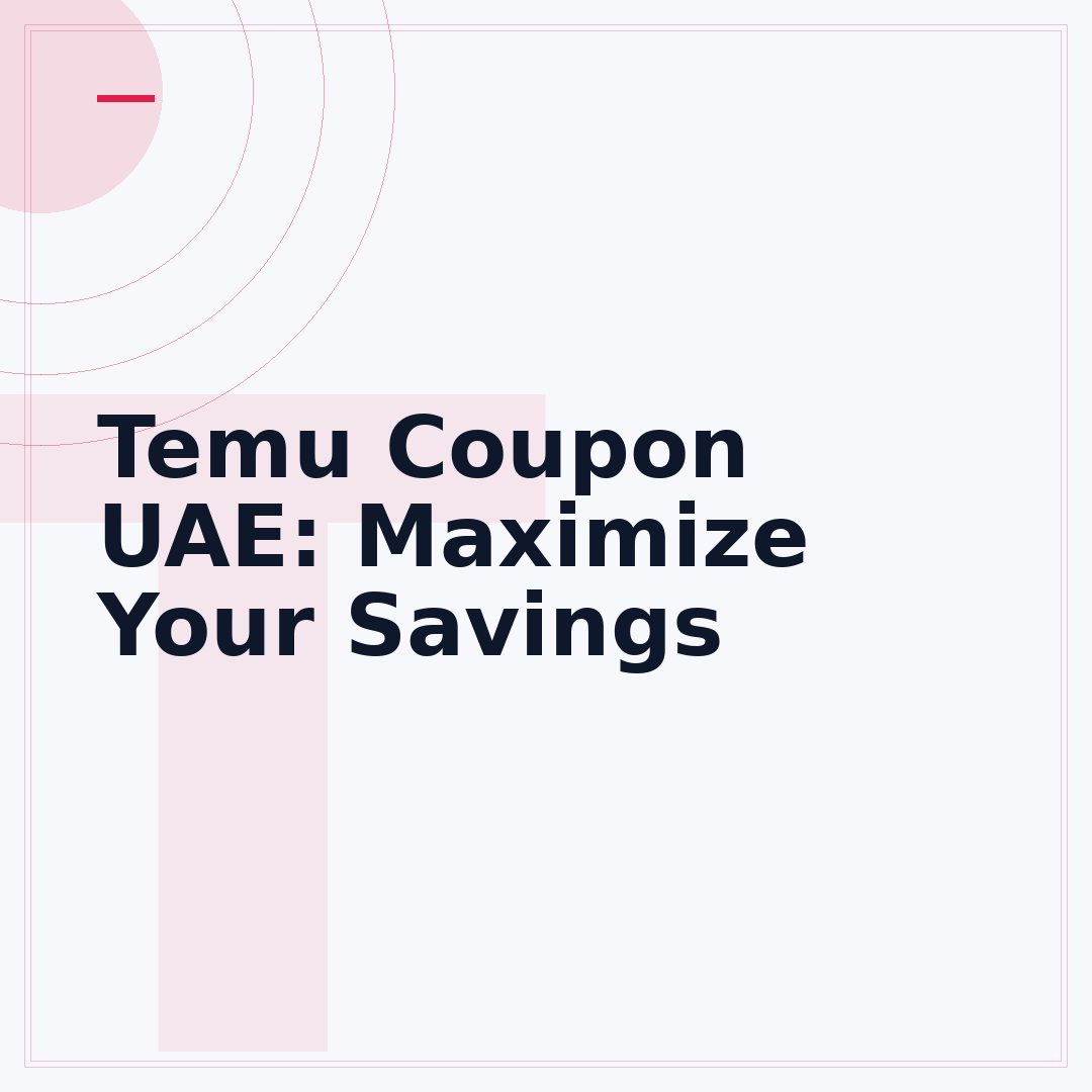 Temu Coupon UAE: Maximize Your Savings