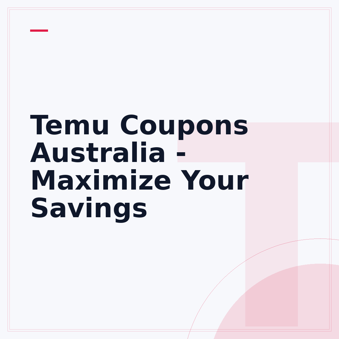Temu Coupons Australia - Maximize Your Savings