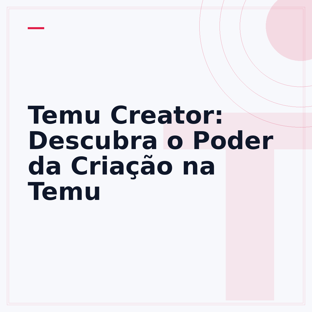 Temu Creator: Descubra o Poder da Criação na Temu