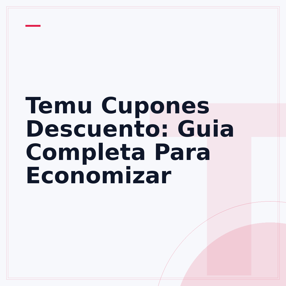 Temu Cupones Descuento: Guia Completa Para Economizar