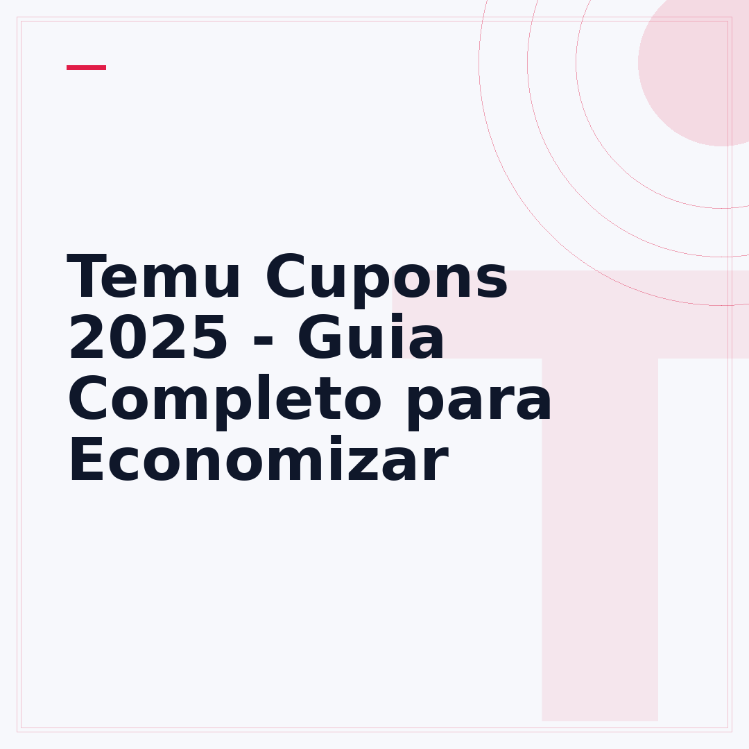 Temu Cupons 2025 - Guia Completo para Economizar