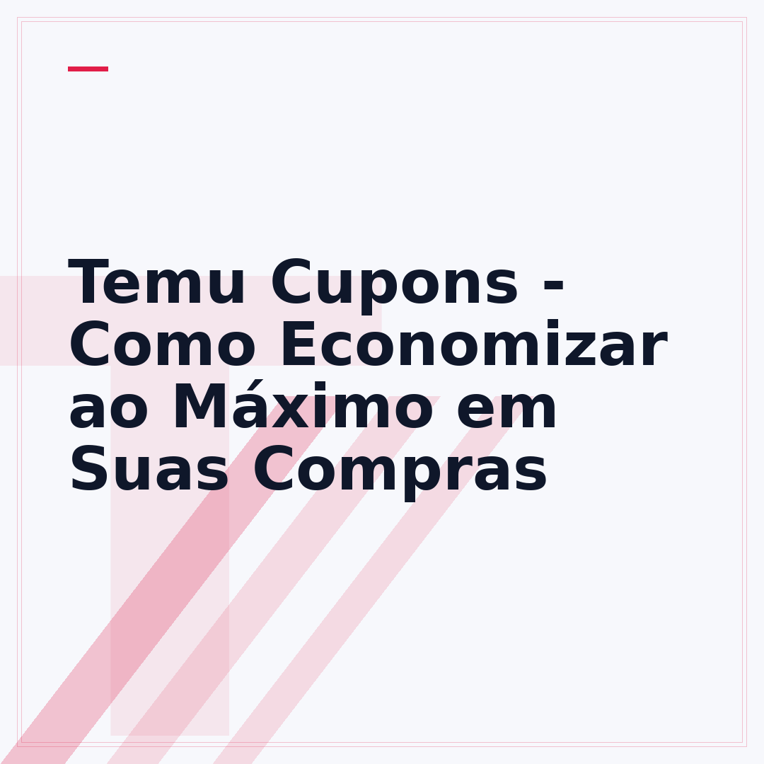 Temu Cupons - Como Economizar ao Máximo em Suas Compras