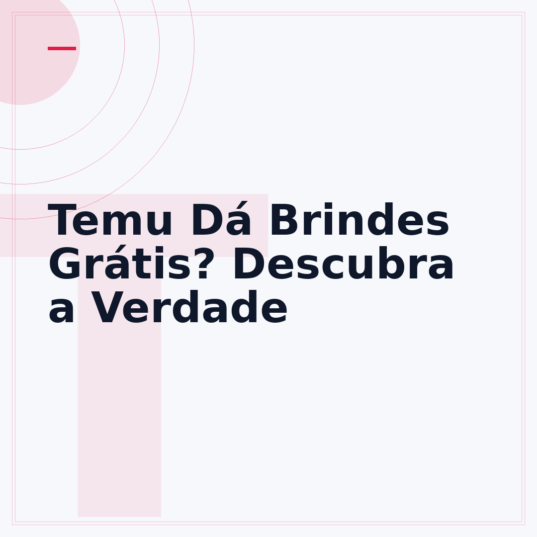 Temu Dá Brindes Grátis? Descubra a Verdade