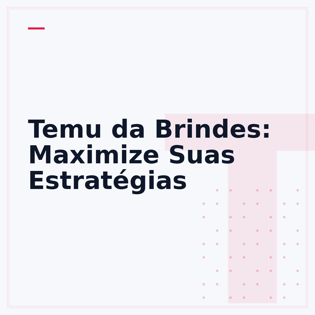 Temu da Brindes: Maximize Suas Estratégias