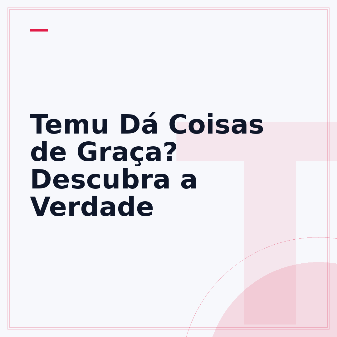 Temu Dá Coisas de Graça? Descubra a Verdade
