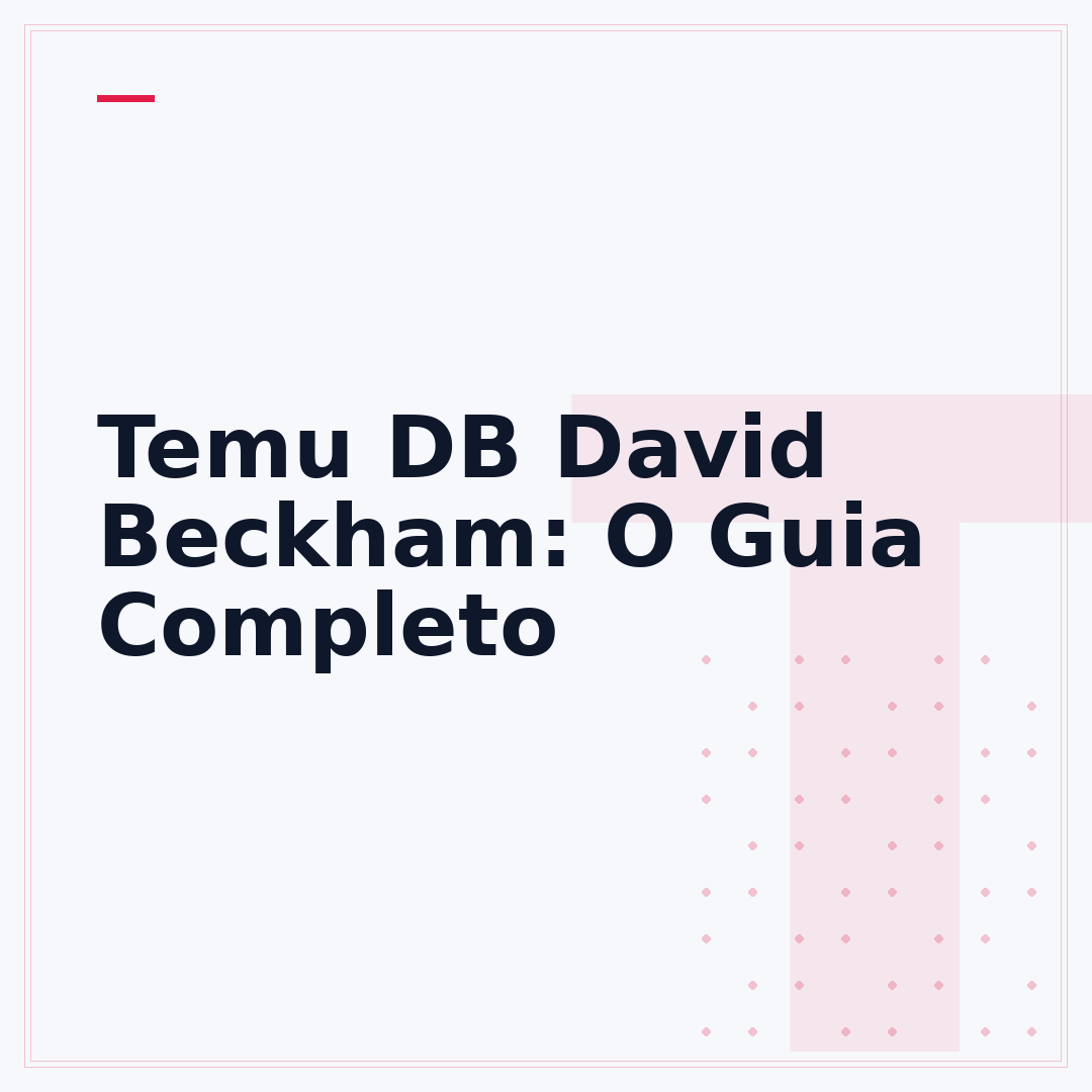 Temu DB David Beckham: O Guia Completo