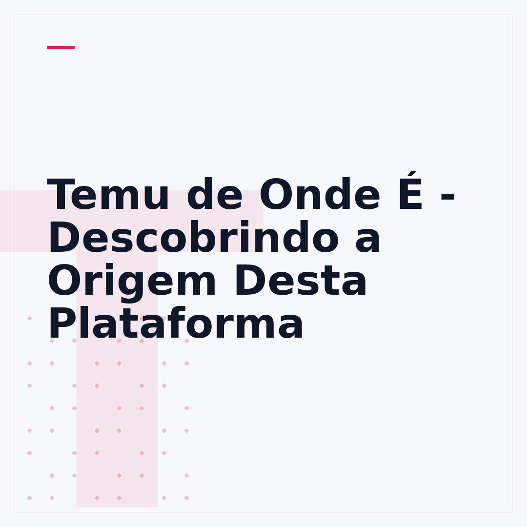 Temu de Onde É - Descobrindo a Origem Desta Plataforma