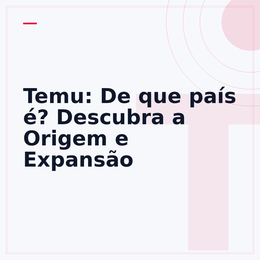 Temu: De que país é? Descubra a Origem e Expansão