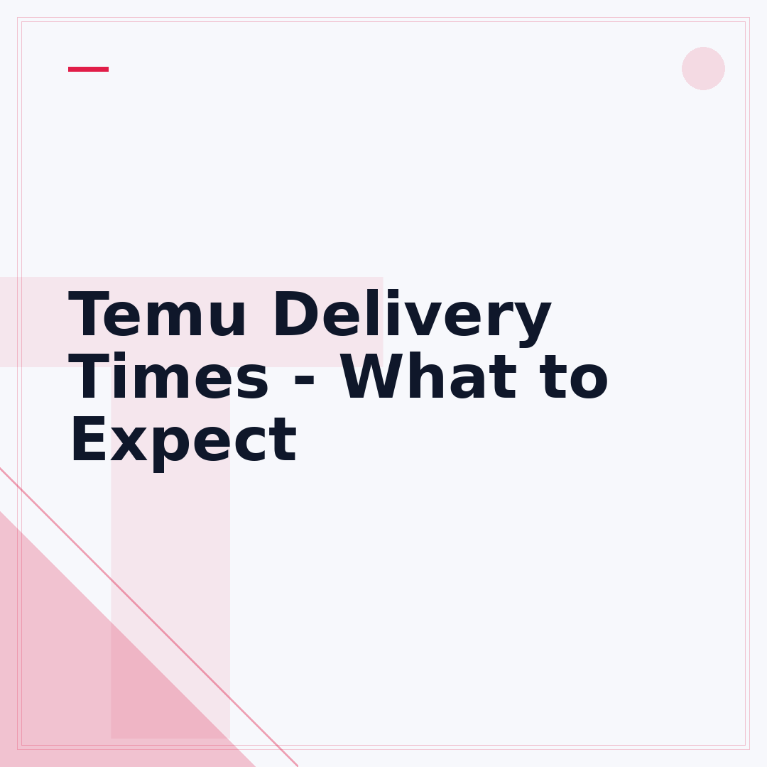 Temu Delivery Times - What to Expect