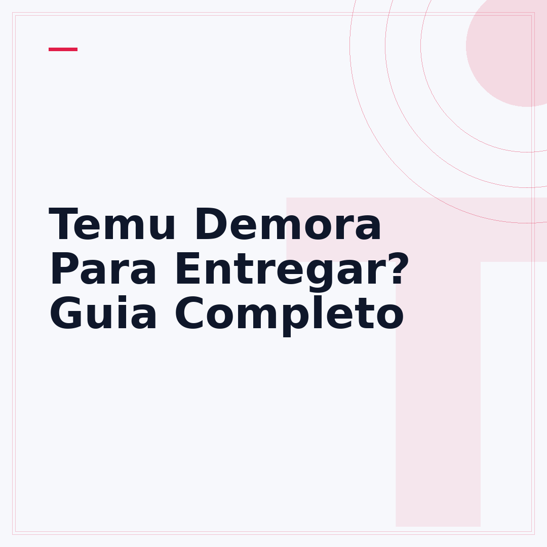 Temu Demora Para Entregar? Guia Completo
