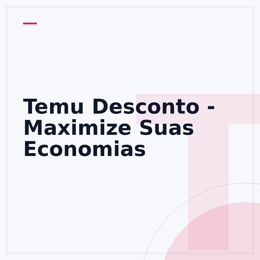 Temu Desconto - Maximize Suas Economias
