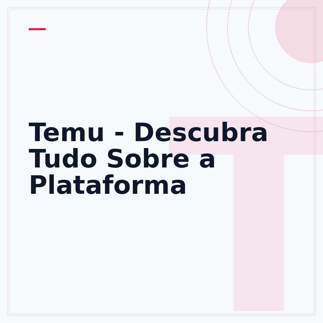 Temu - Descubra Tudo Sobre a Plataforma
