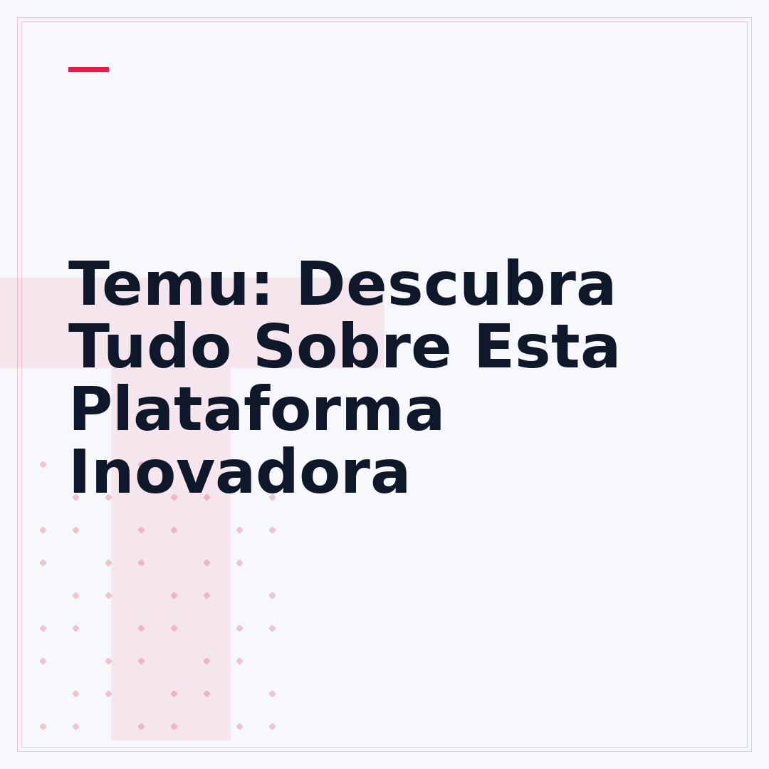 Temu: Descubra Tudo Sobre Esta Plataforma Inovadora