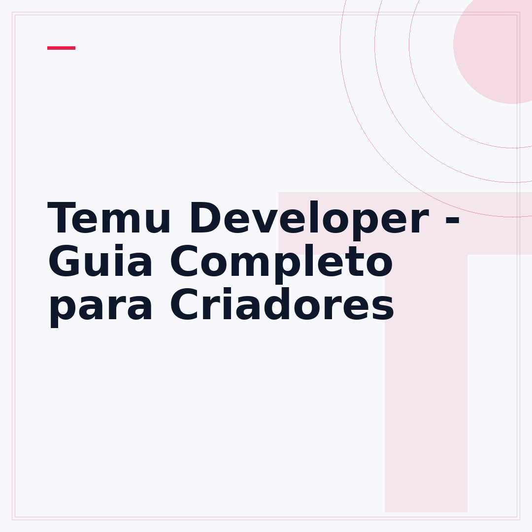 Temu Developer - Guia Completo para Criadores