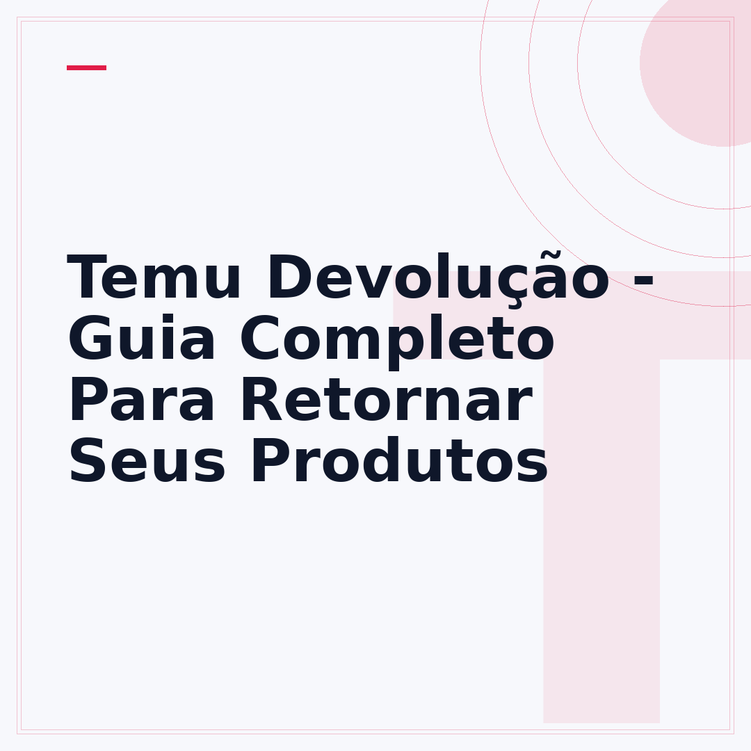 Temu Devolução - Guia Completo Para Retornar Seus Produtos