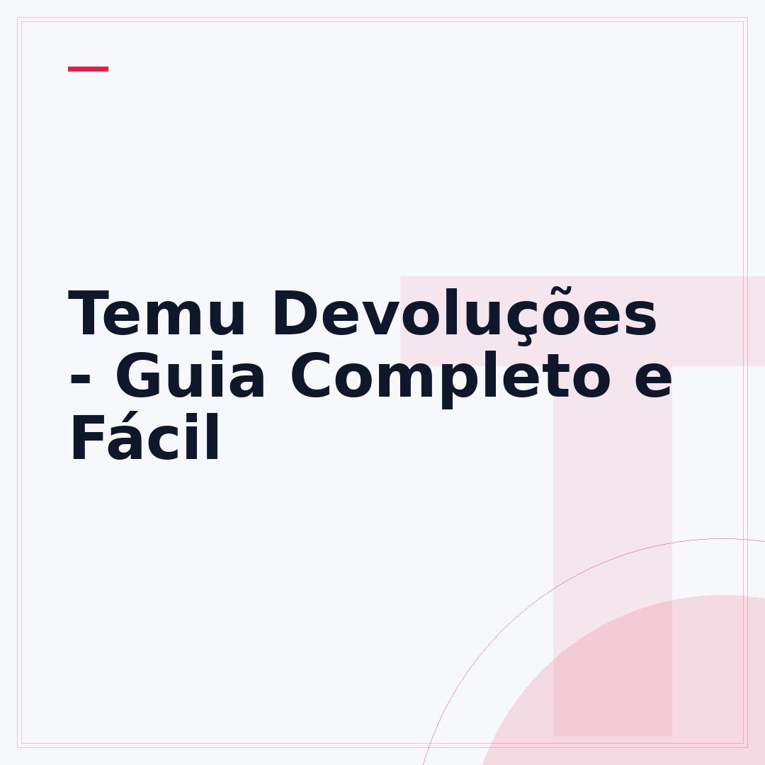 Temu Devoluções - Guia Completo e Fácil