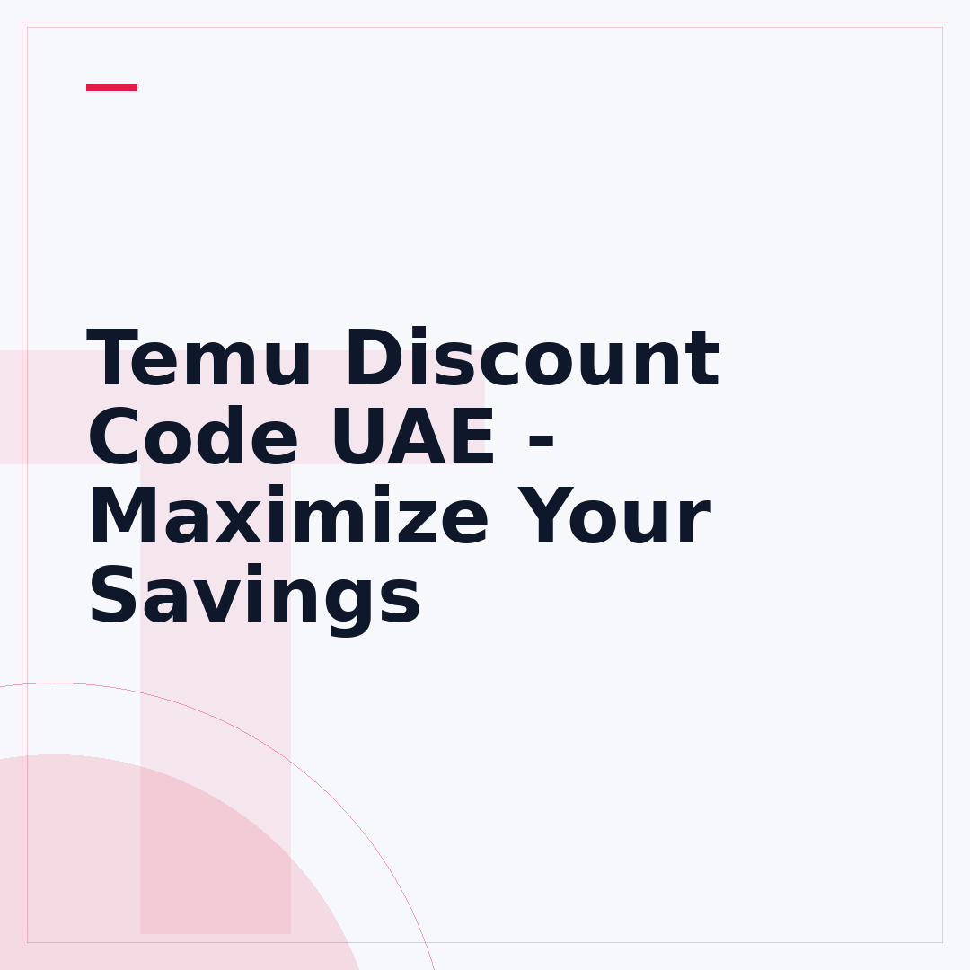 Temu Discount Code UAE - Maximize Your Savings