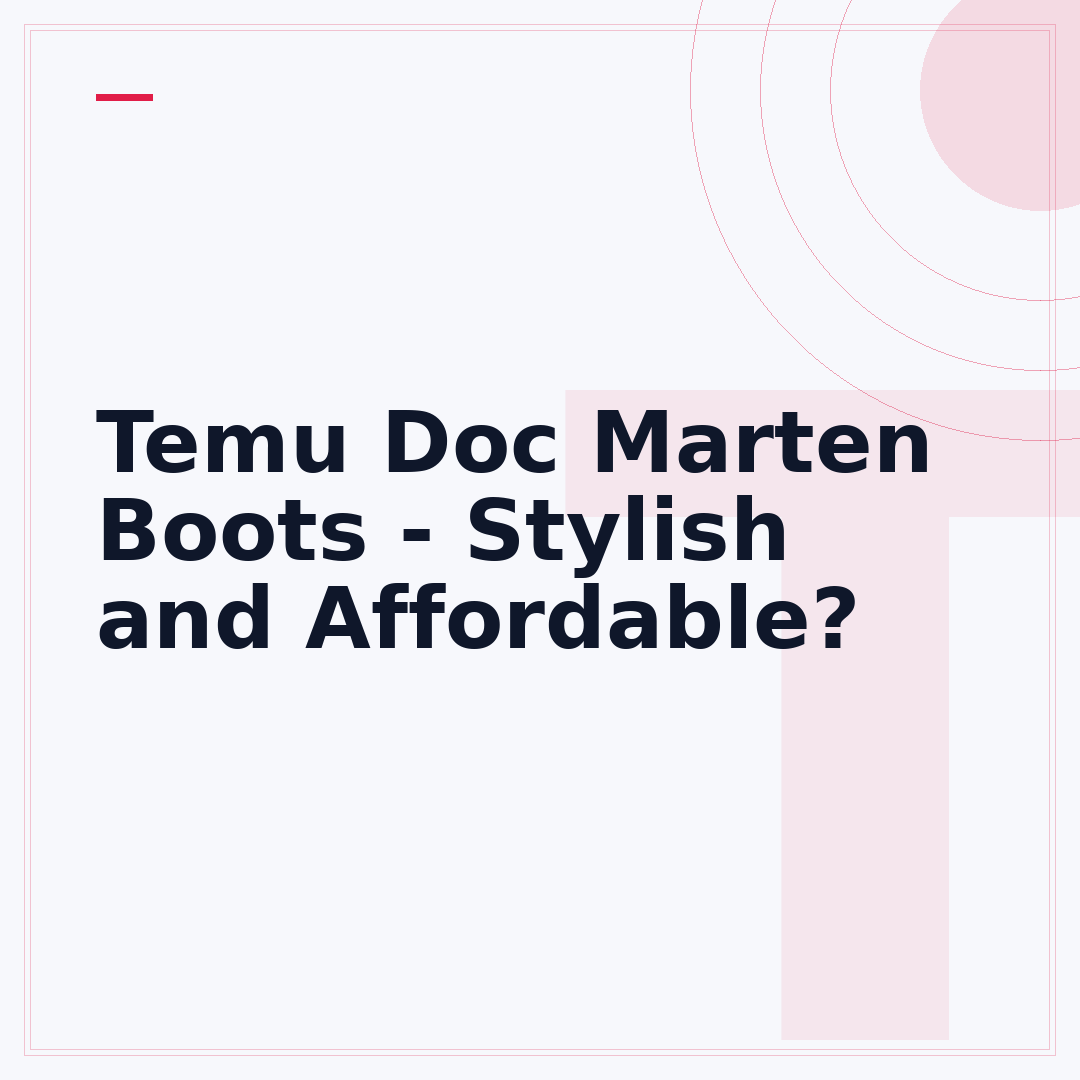 Temu Doc Marten Boots - Stylish and Affordable?