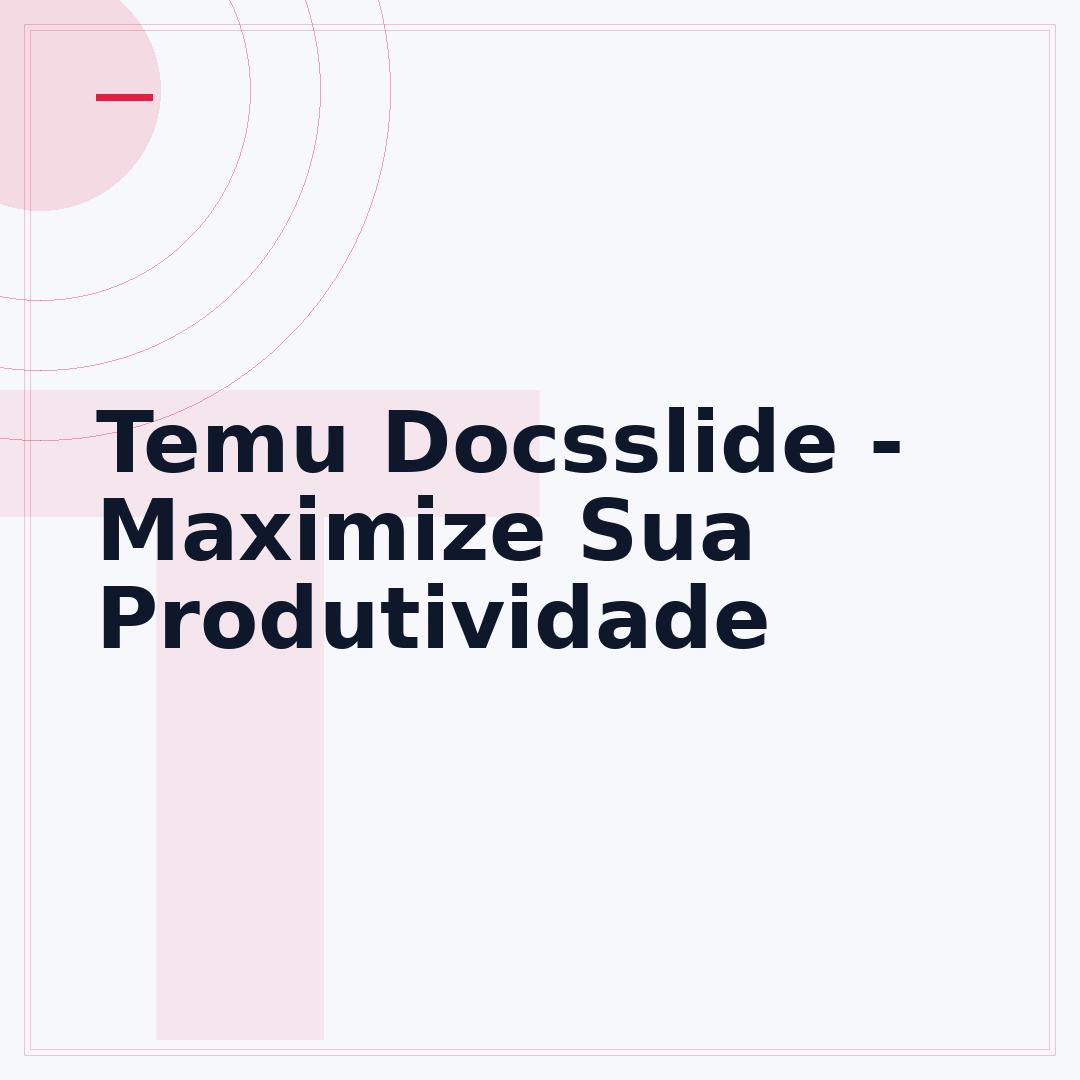 Temu Docsslide - Maximize Sua Produtividade