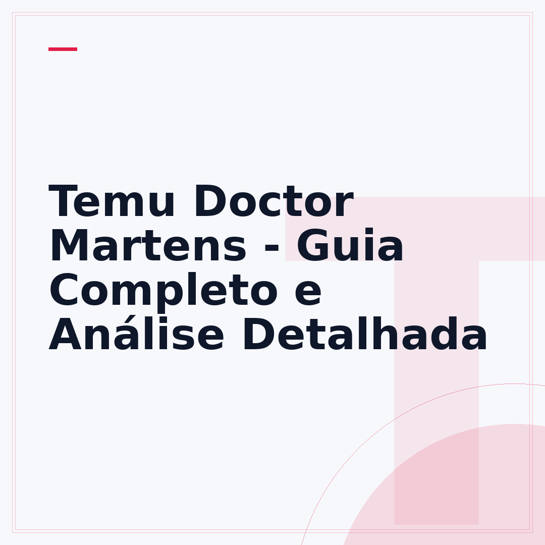 Temu Doctor Martens - Guia Completo e Análise Detalhada