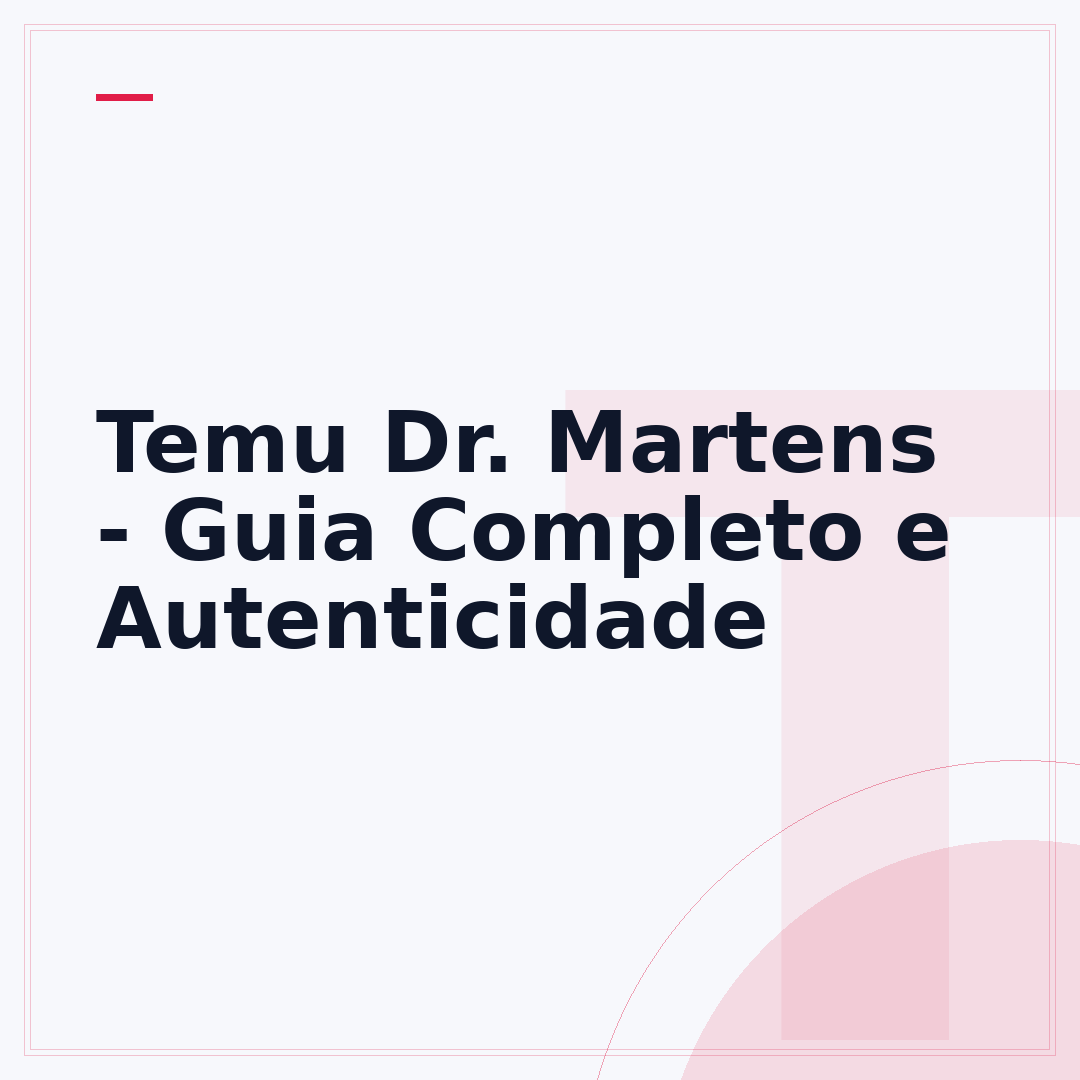 Temu Dr. Martens - Guia Completo e Autenticidade