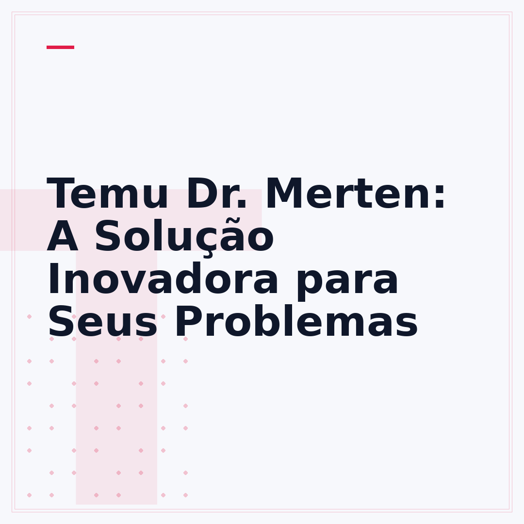 Temu Dr. Merten: A Solução Inovadora para Seus Problemas
