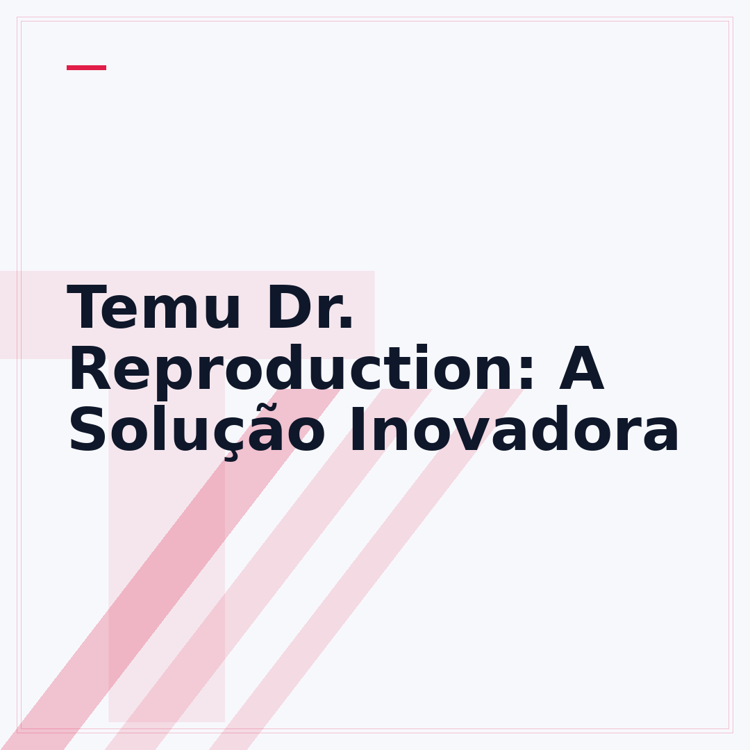 Temu Dr. Reproduction: A Solução Inovadora