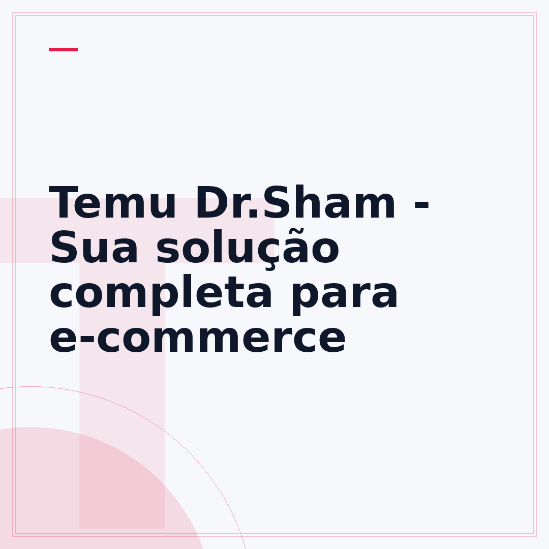 Temu Dr.Sham - Sua solução completa para e-commerce