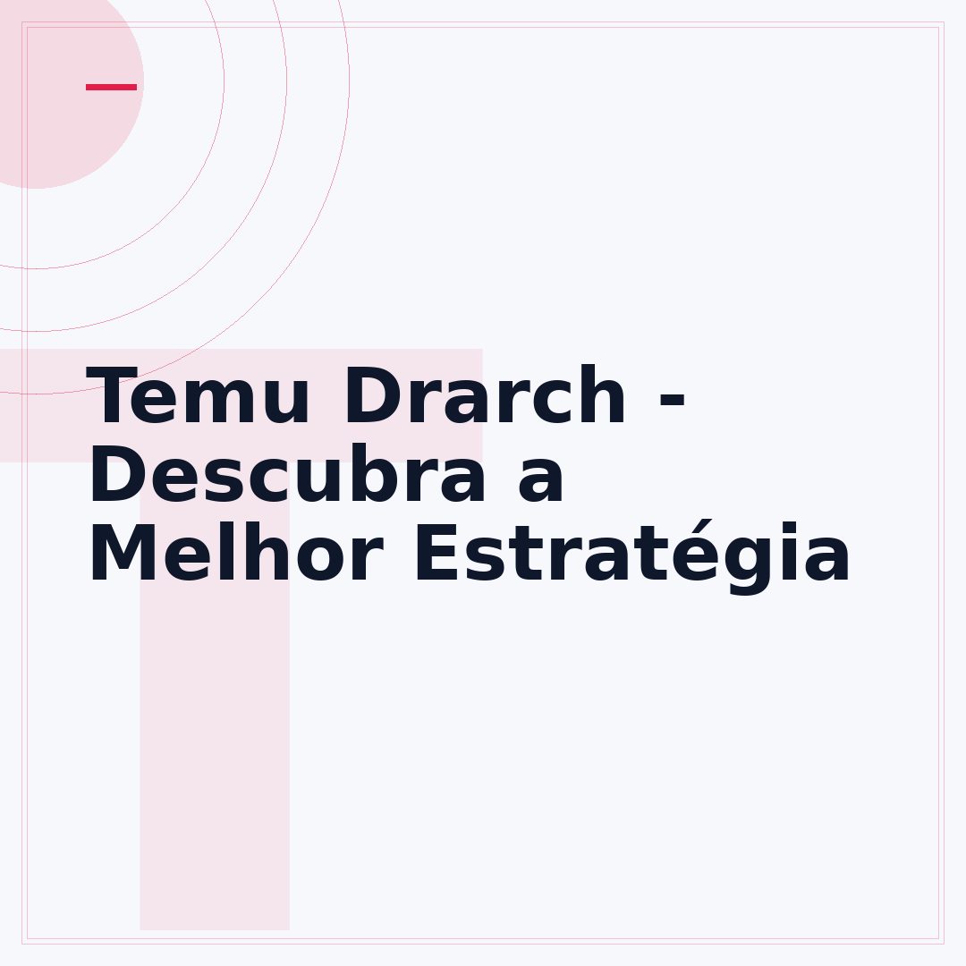 Temu Drarch - Descubra a Melhor Estratégia