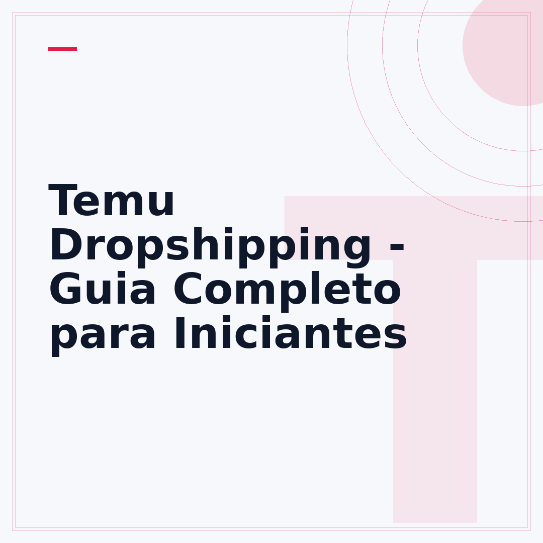 Temu Dropshipping - Guia Completo para Iniciantes