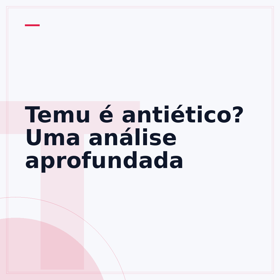 Temu é antiético? Uma análise aprofundada