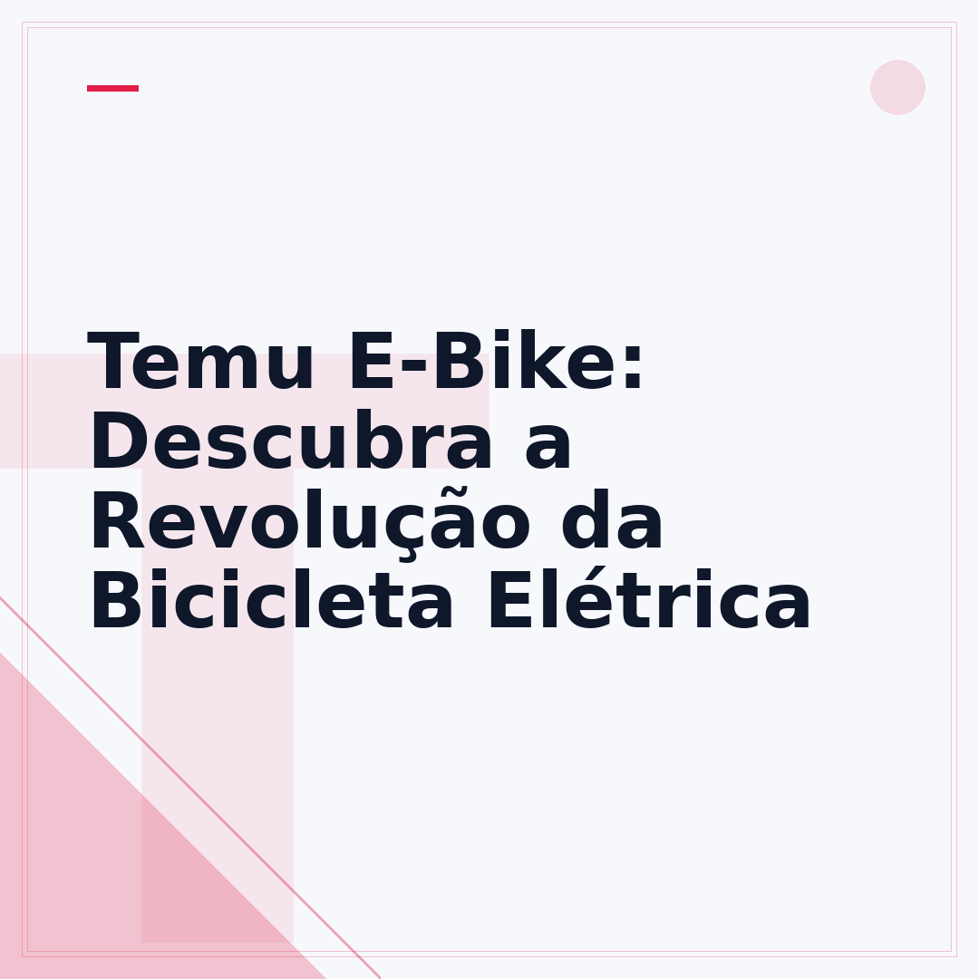 Temu E-Bike: Descubra a Revolução da Bicicleta Elétrica
