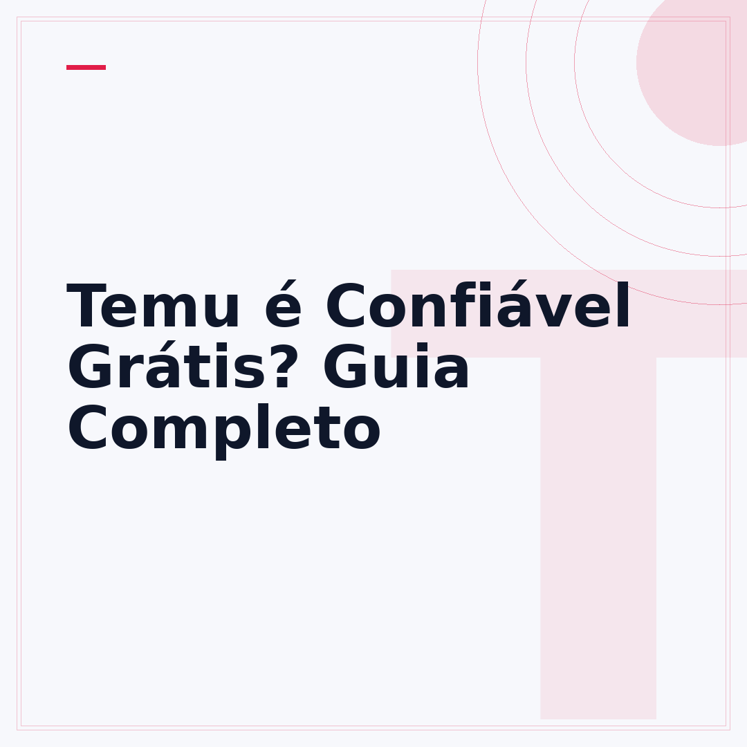 Temu é Confiável Grátis? Guia Completo