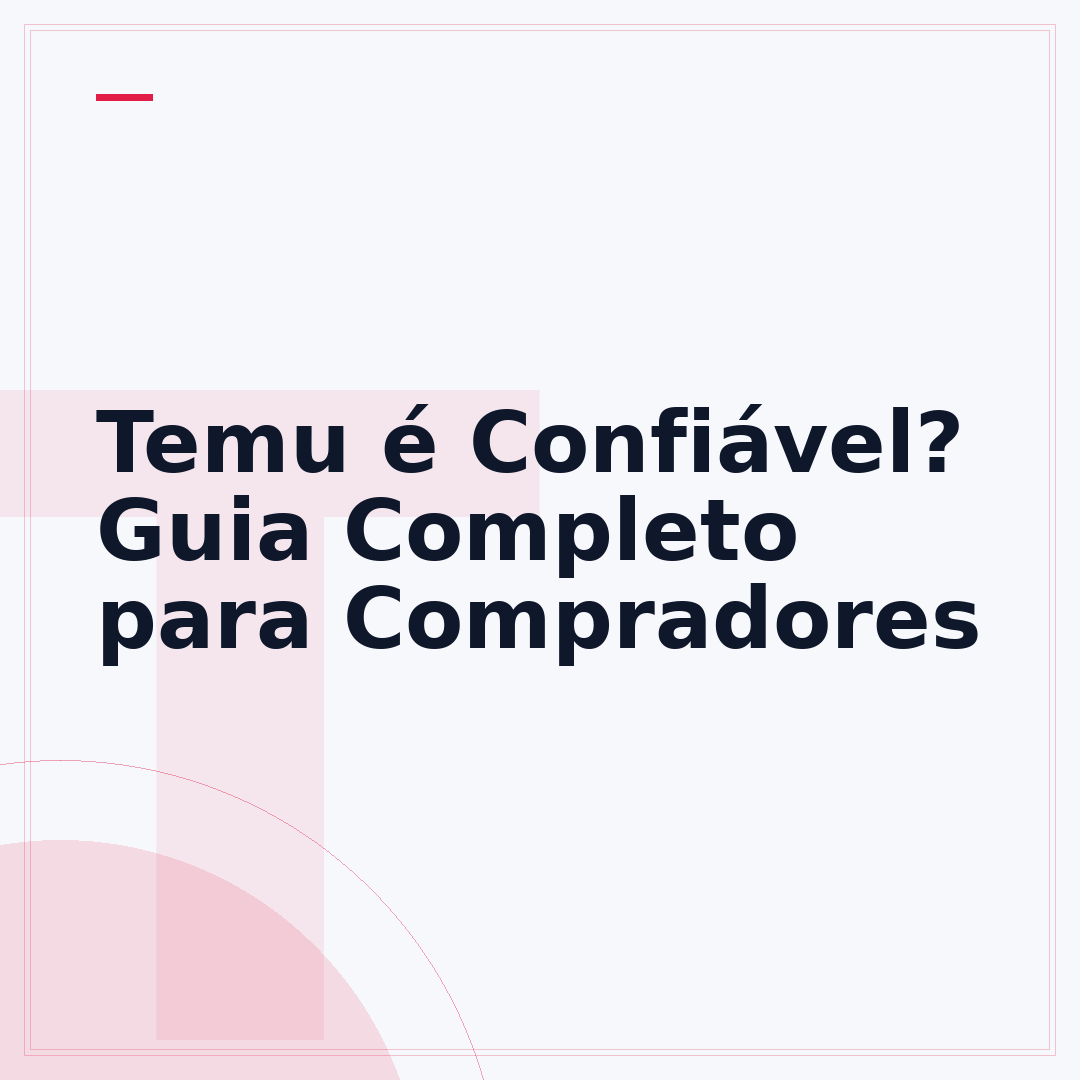 Temu é Confiável? Guia Completo para Compradores