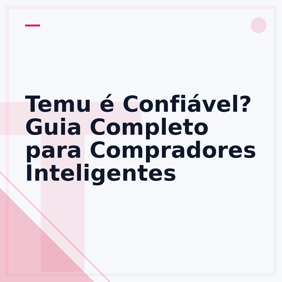Temu é Confiável? Guia Completo para Compradores Inteligentes