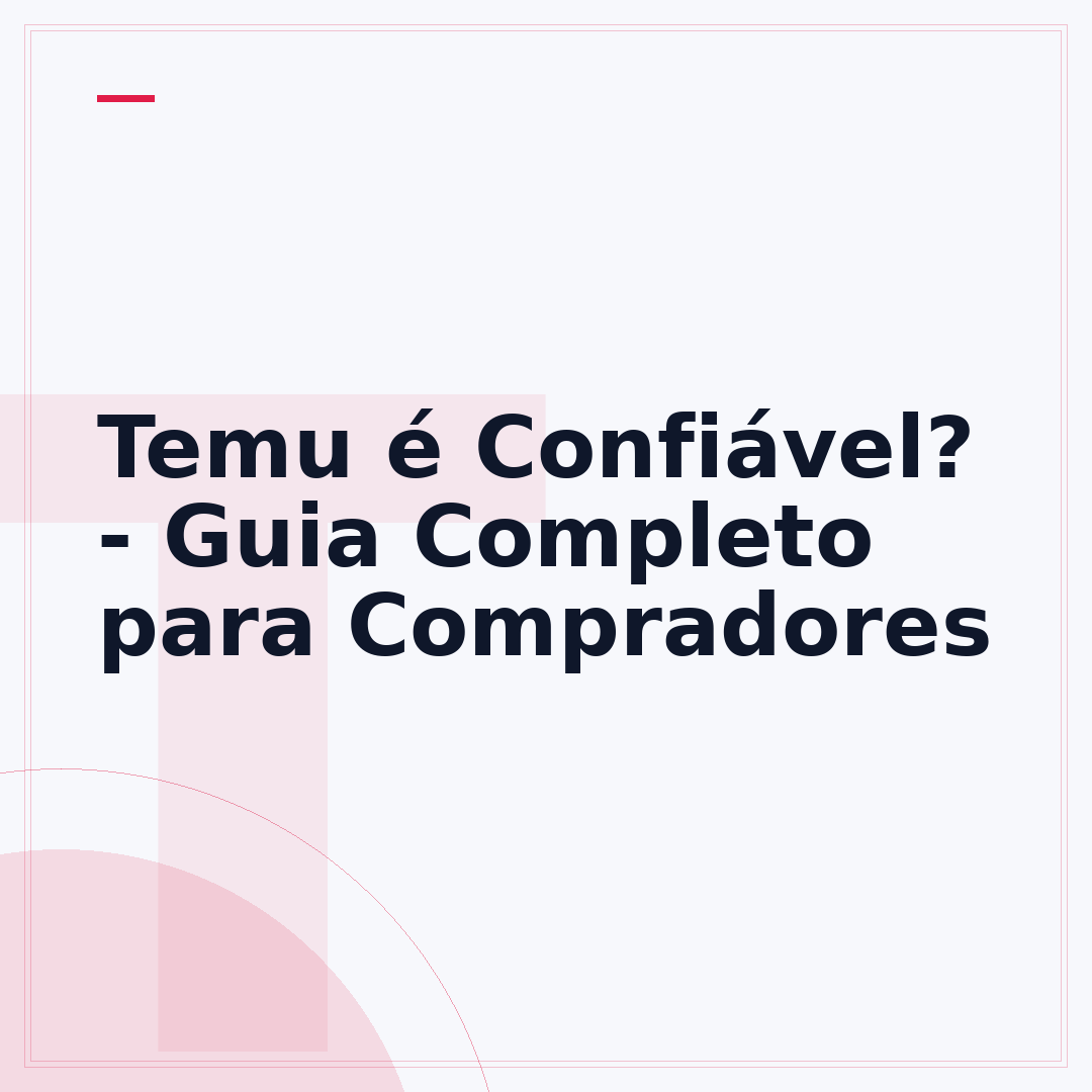 Temu é Confiável? - Guia Completo para Compradores