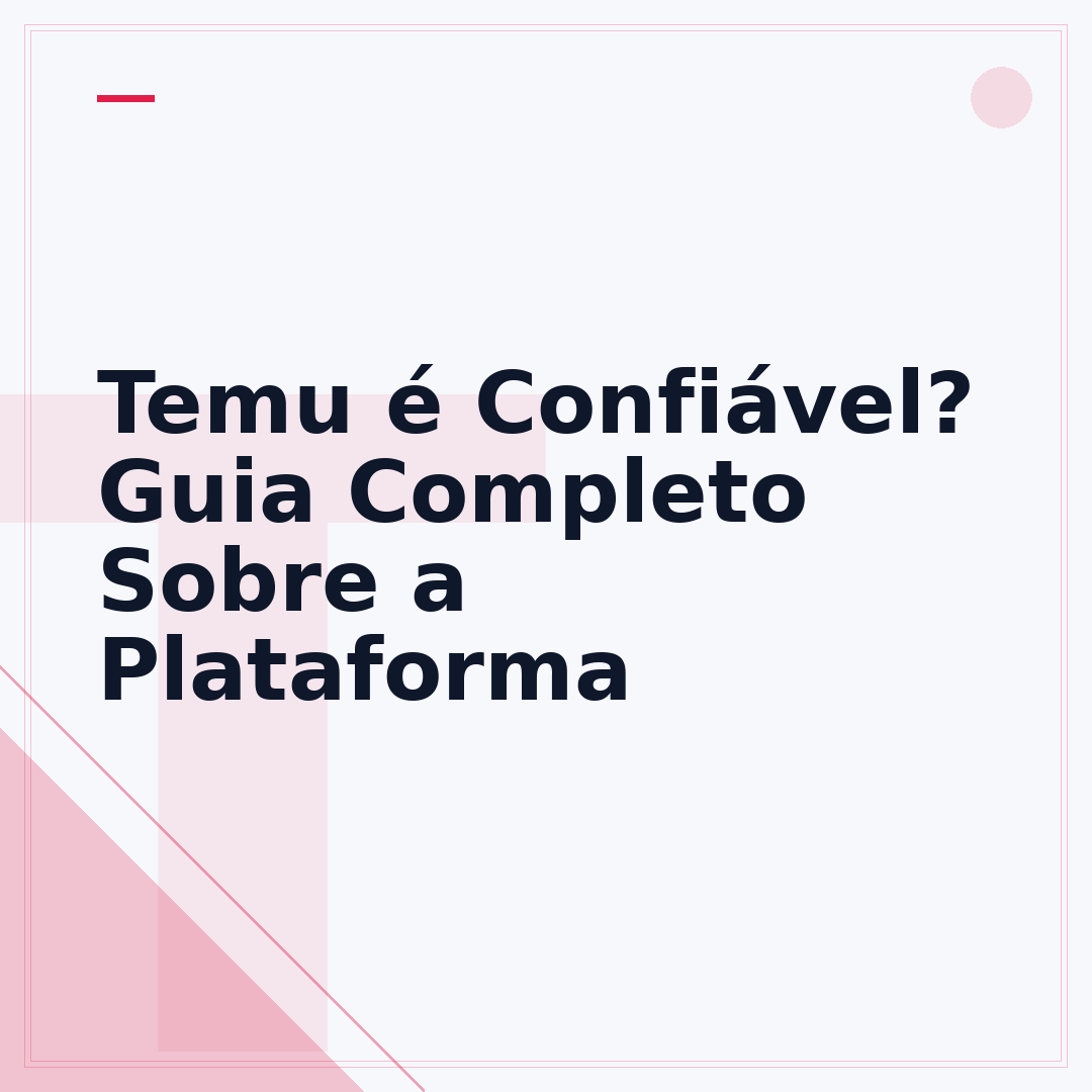 Temu é Confiável? Guia Completo Sobre a Plataforma