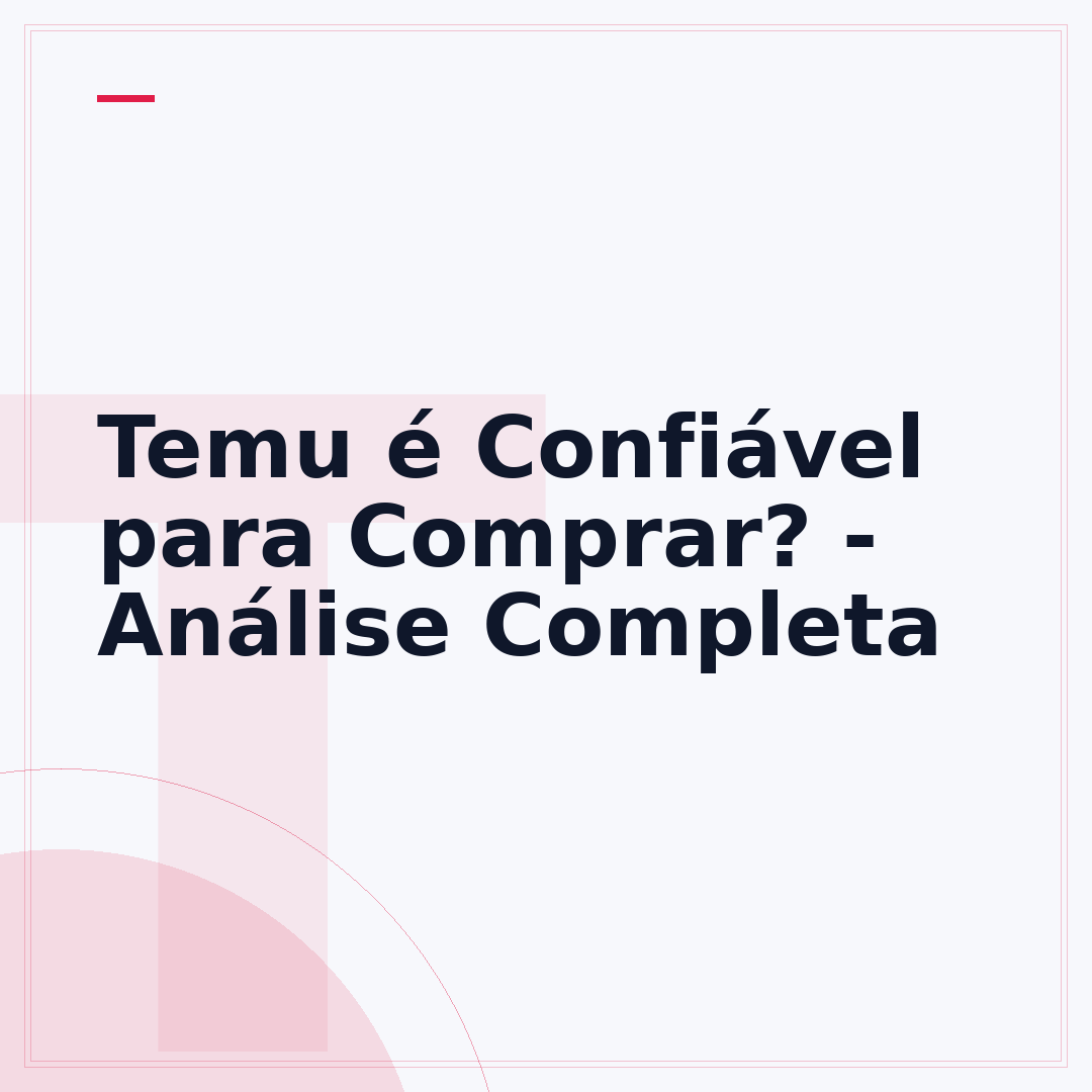 Temu é Confiável para Comprar? - Análise Completa
