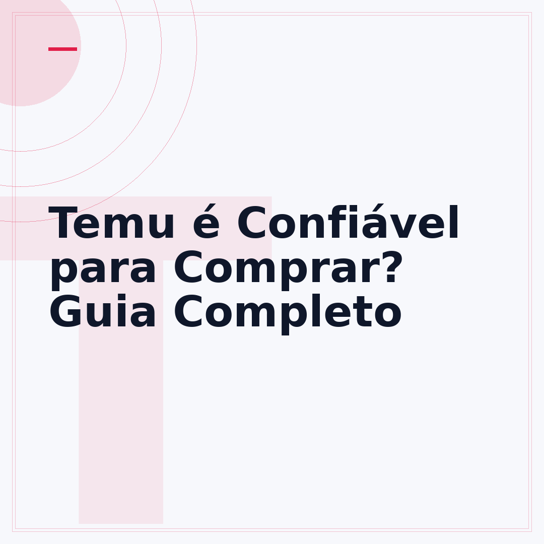 Temu é Confiável para Comprar? Guia Completo