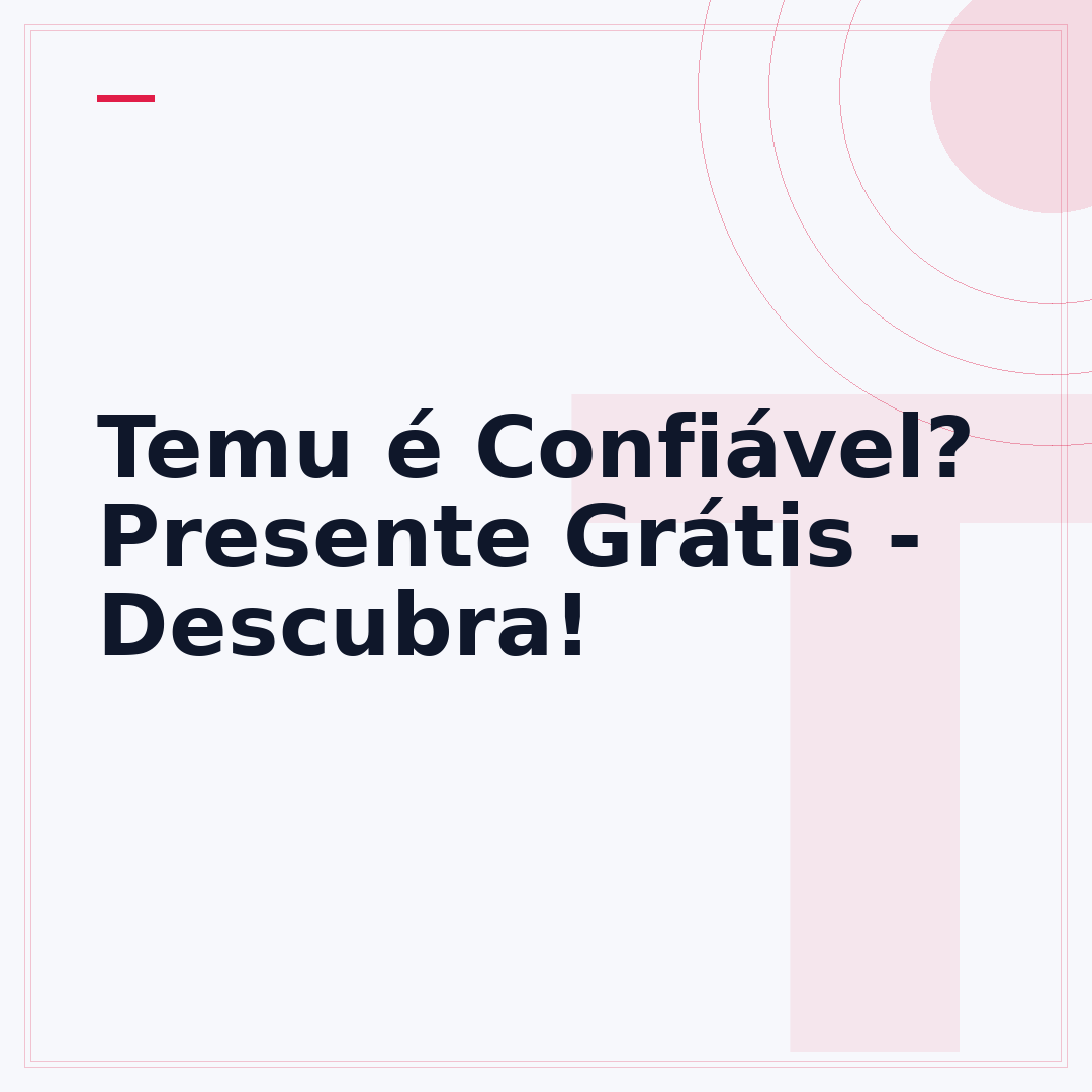 Temu é Confiável? Presente Grátis - Descubra!